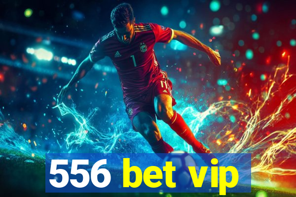 556 bet vip